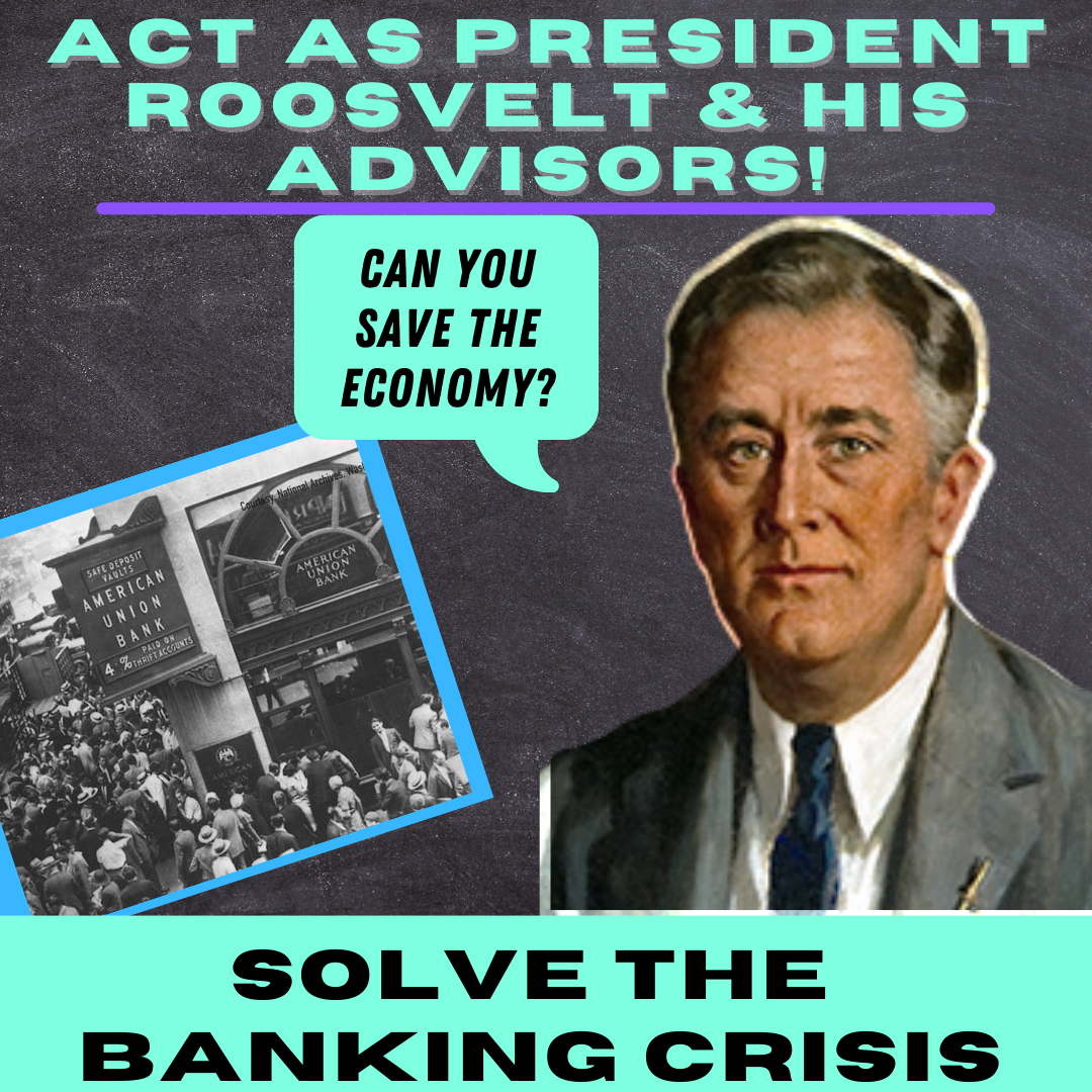 ACT AS PRESIDENT ROOSEVELT AND SOLVE THE BANKING CRISIS!